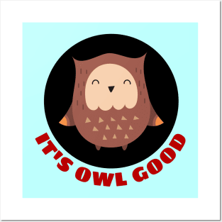 It's Owl Good | Owl Pun Posters and Art